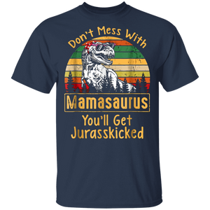 Don't Mess With Vintage Mamasaurus, You'll Get Jurasskicked Shirt