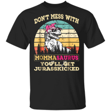 Load image into Gallery viewer, Don&#39;t Mess With Mommasaurus You&#39;ll Get Jurasskicked Shirt
