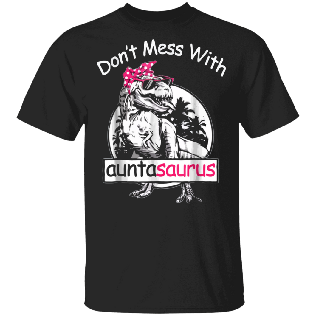 Don't Mess With Auntasaurus T-Shirt