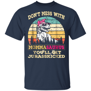 Don't Mess With Mommasaurus You'll Get Jurasskicked Shirt