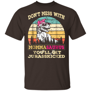 Don't Mess With Mommasaurus You'll Get Jurasskicked Shirt