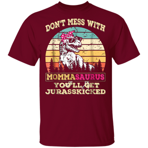 Don't Mess With Mommasaurus You'll Get Jurasskicked Shirt