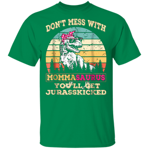 Don't Mess With Mommasaurus You'll Get Jurasskicked Shirt