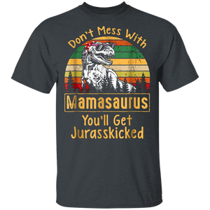 Don't Mess With Vintage Mamasaurus, You'll Get Jurasskicked Shirt